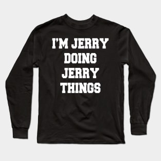 DOING JERRY THINGS Long Sleeve T-Shirt